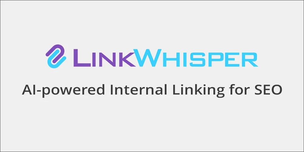 Link Whisper – Enhancing SEO Through AI Internal Linking